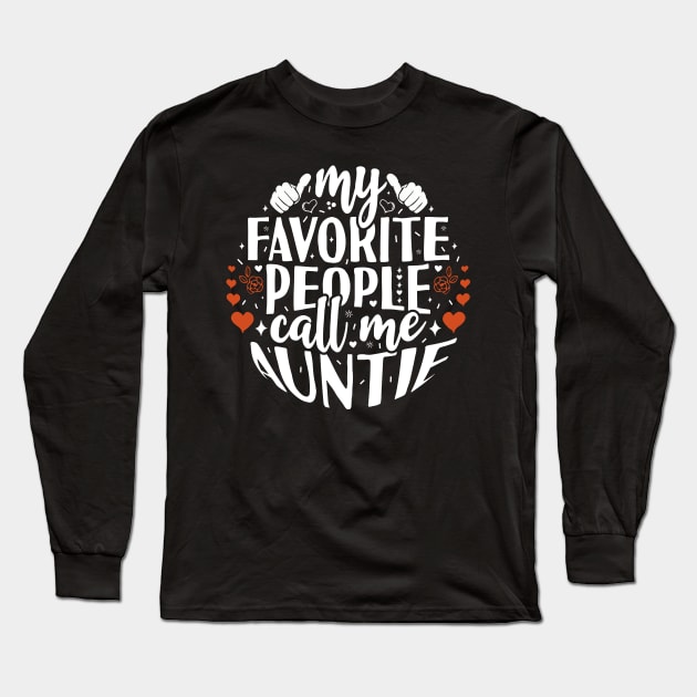 My Favorite People Call Me Auntie Long Sleeve T-Shirt by Tesszero